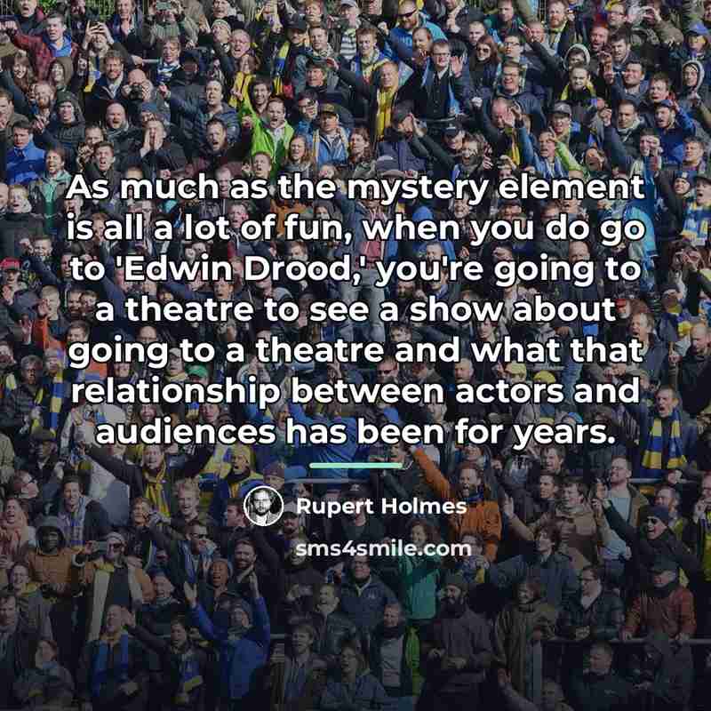 “As much as the mystery element is all a lot…” quote by Rupert Holmes