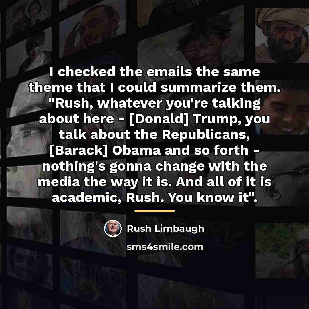 “I checked the emails the same theme that I could…” quote by Rush Limbaugh