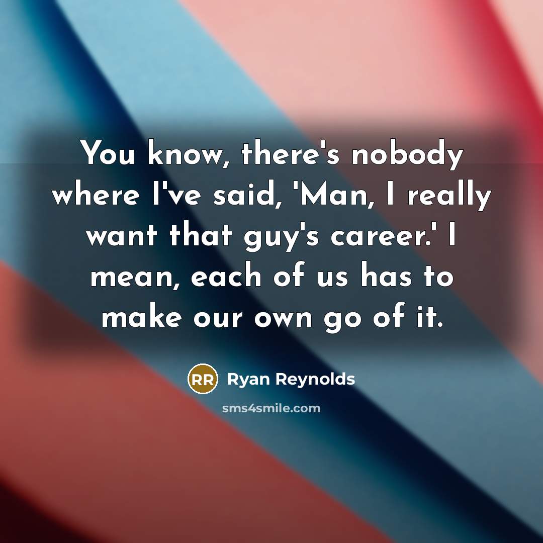 “You know, there's nobody where I've said, 'Man, I really…” quote by Ryan Reynolds