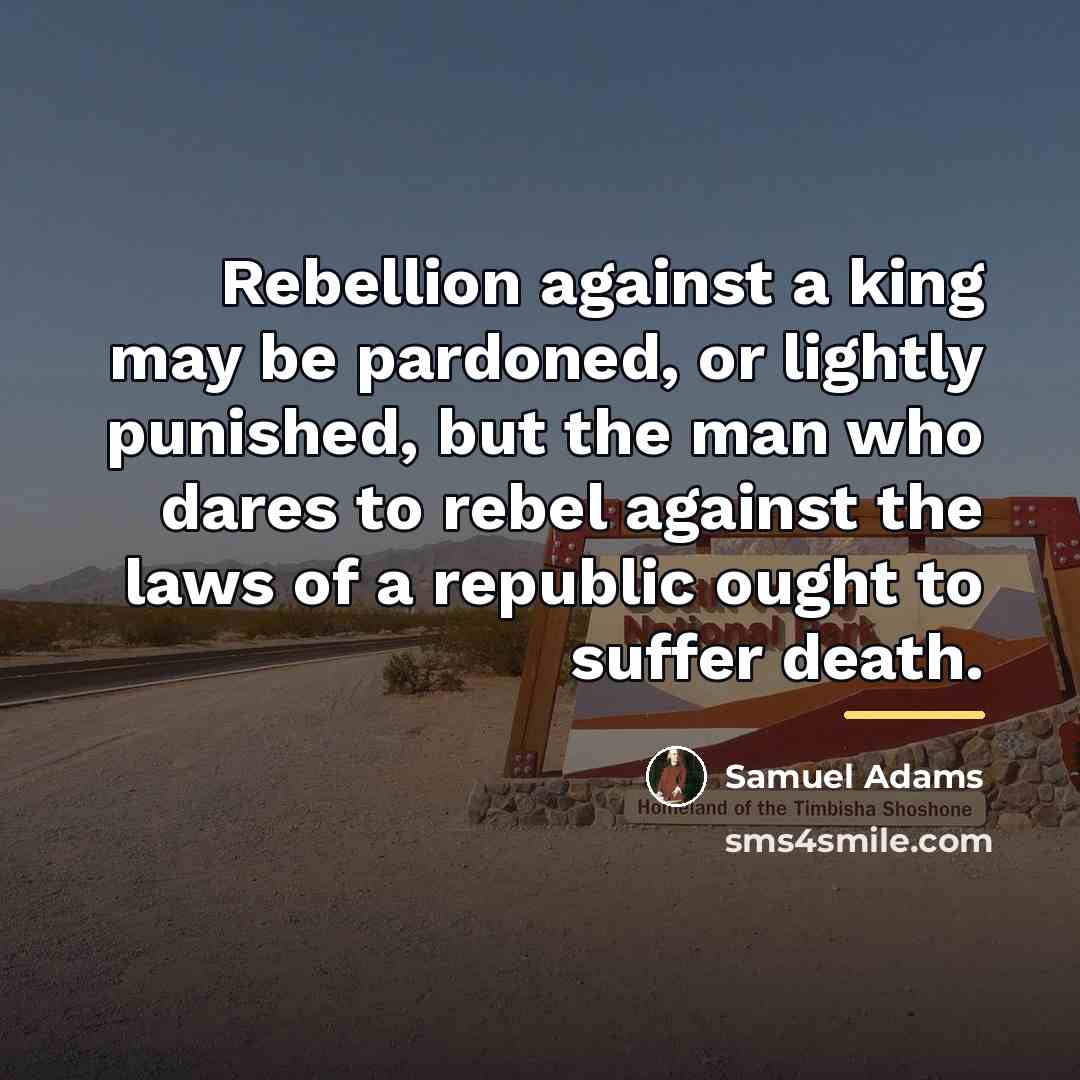 “Rebellion against a king may be pardoned, or lightly punished,…” quote by Samuel Adams