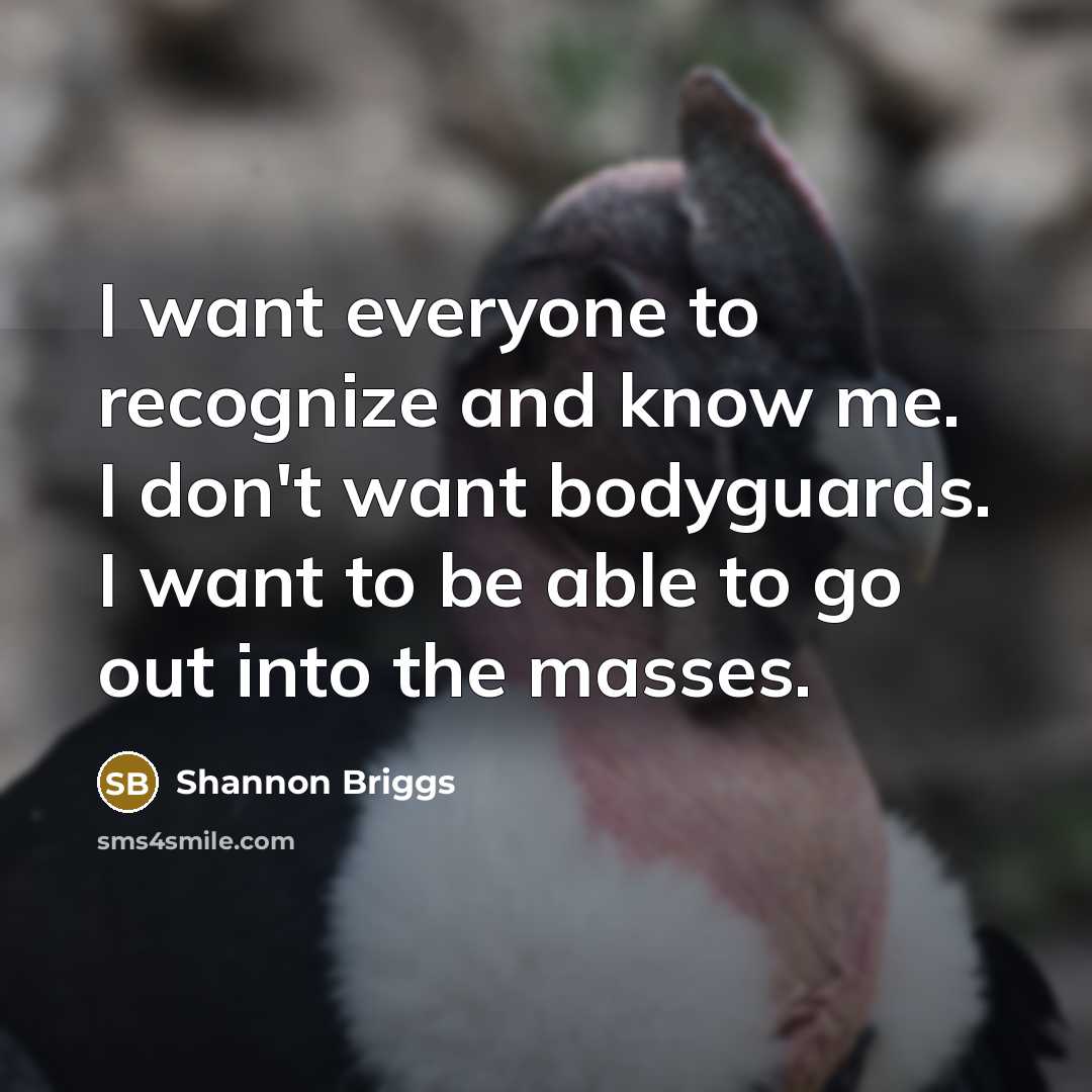 “I want everyone to recognize and know me. I don't…” quote by Shannon Briggs