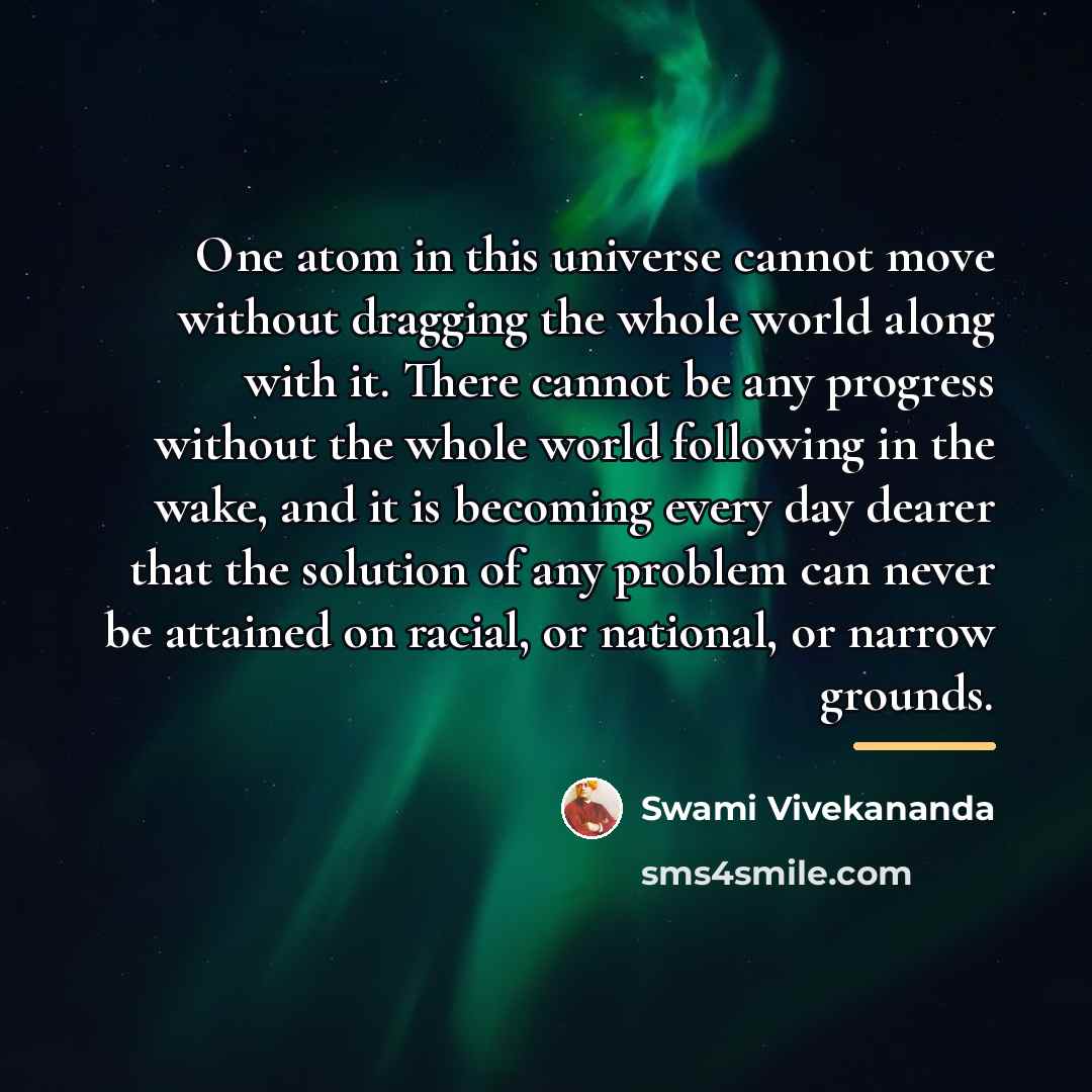 “One atom in this universe cannot move without dragging the…” quote by Swami Vivekananda