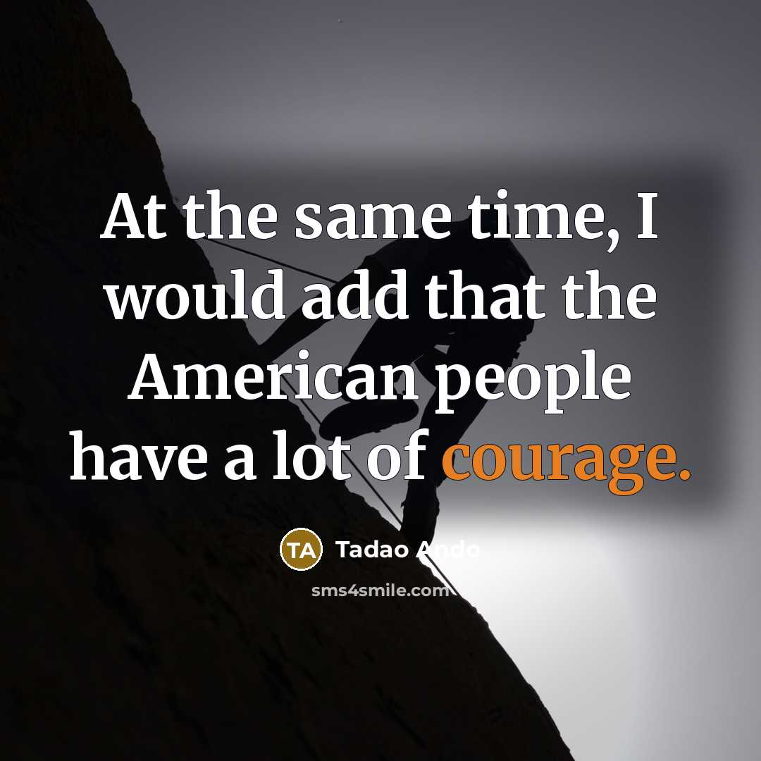 “At the same time, I would add that the American…” quote by Tadao Ando