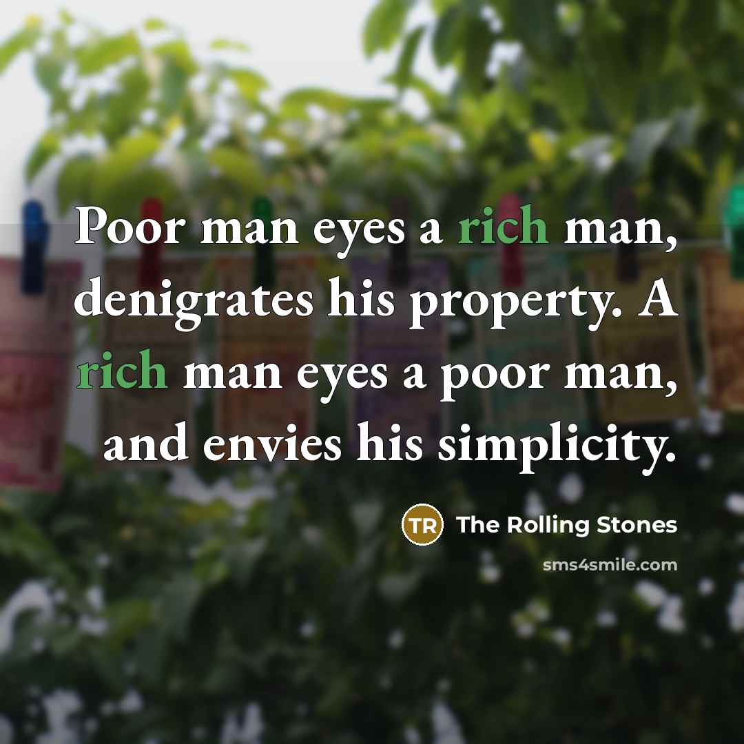 “Poor man eyes a rich man, denigrates his property. A…” quote by The Rolling Stones