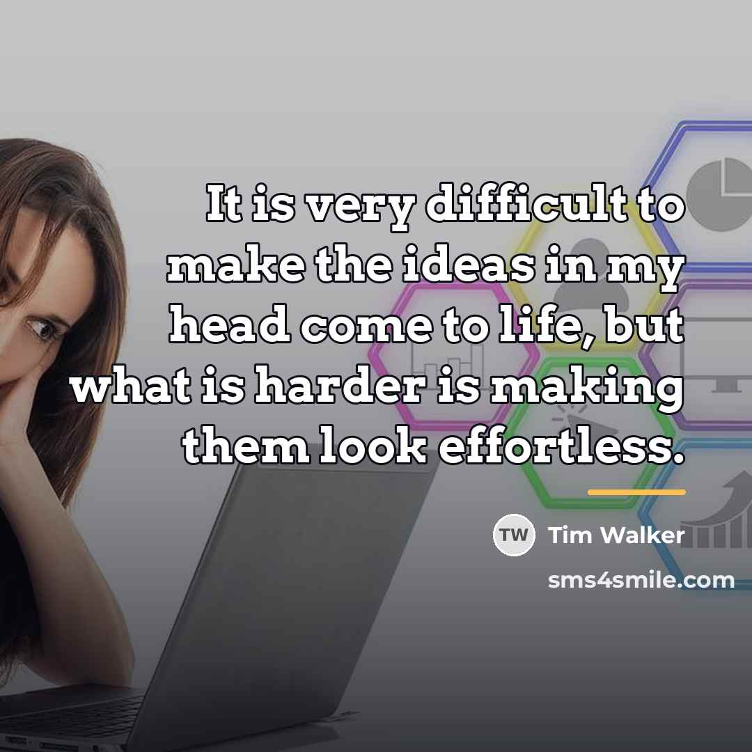 “It is very difficult to make the ideas in my…” quote by Tim Walker