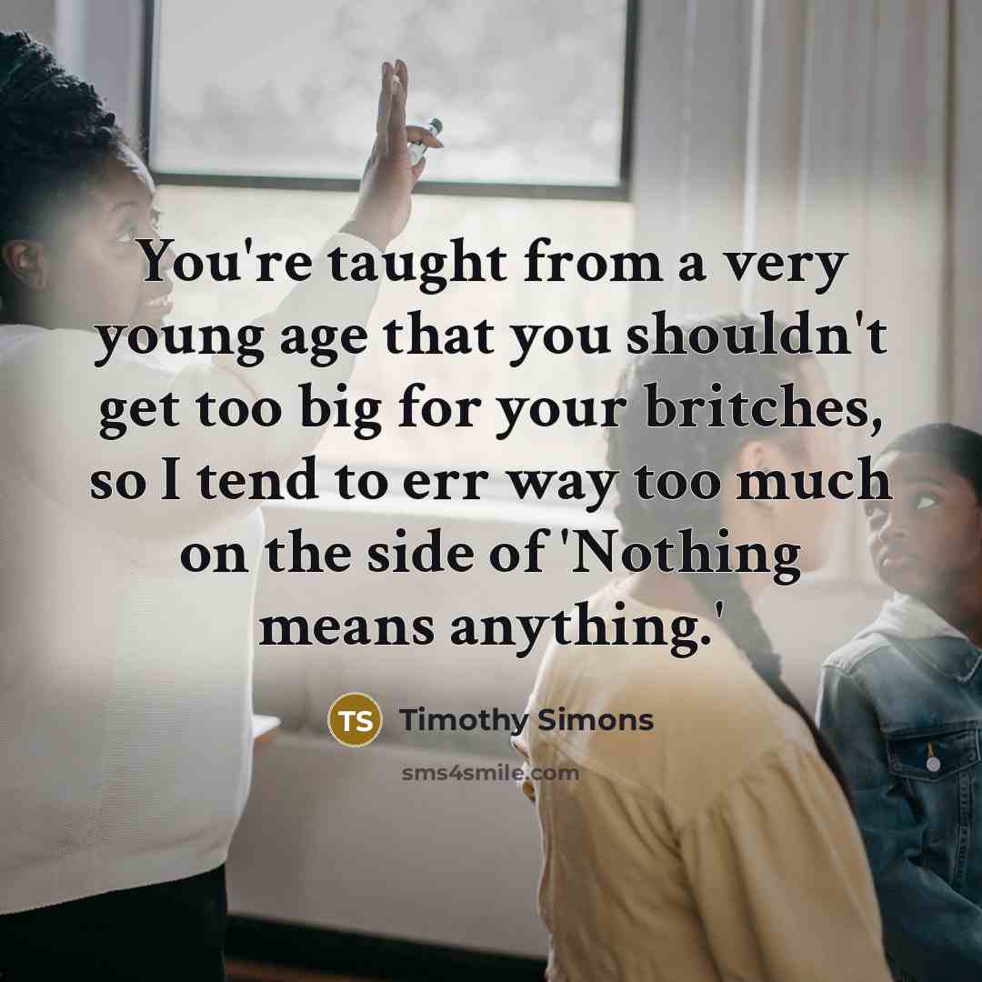 “You're taught from a very young age that you shouldn't…” quote by Timothy Simons