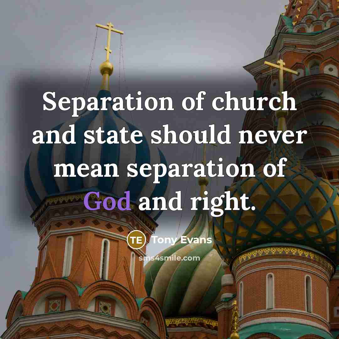 “Separation of church and state should never mean separation of…” quote by Tony Evans