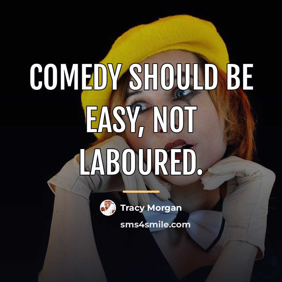 “Comedy should be easy, not laboured.…” quote by Tracy Morgan