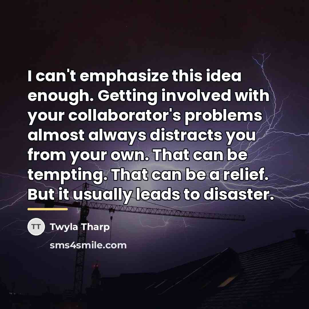 “I can't emphasize this idea enough. Getting involved with your…” quote by Twyla Tharp