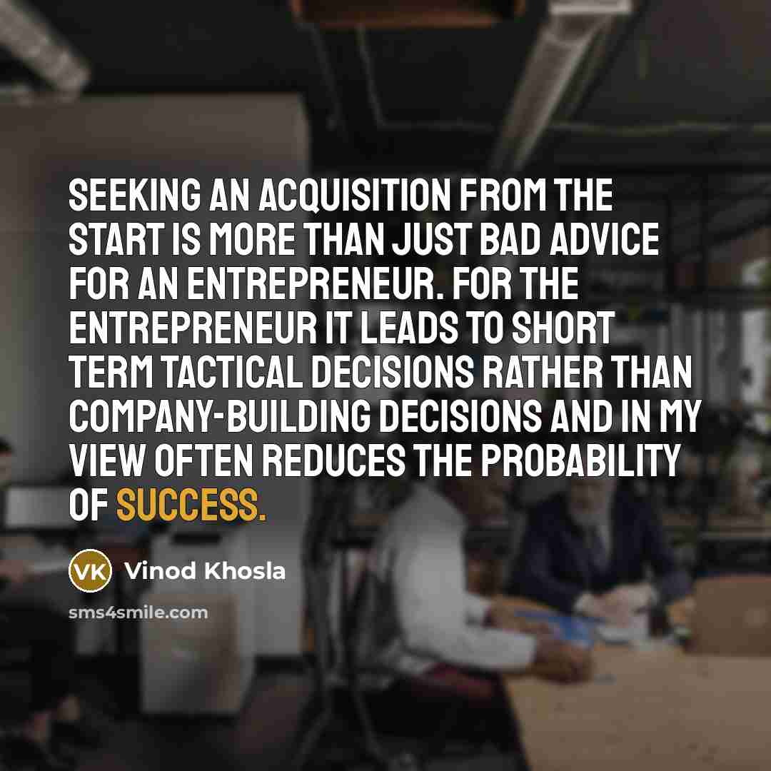 “Seeking an acquisition from the start is more than just…” quote by Vinod Khosla