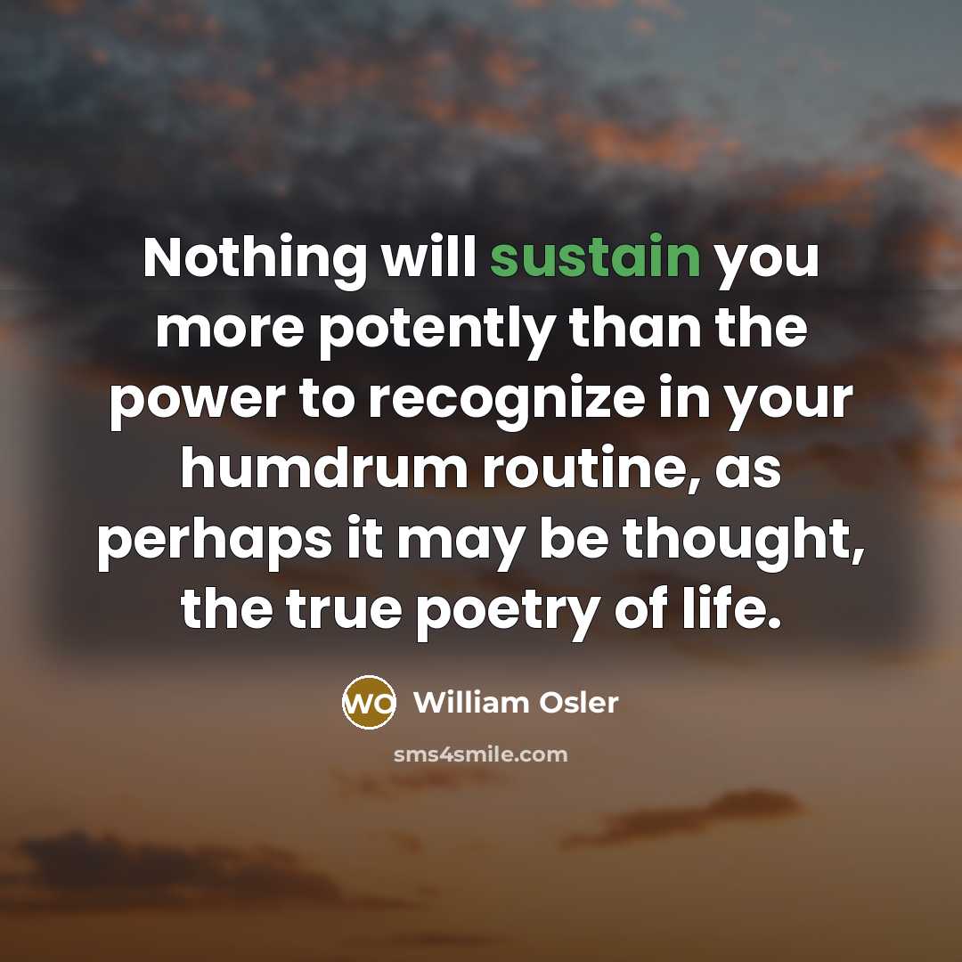 “Nothing will sustain you more potently than the power to…” quote by William Osler