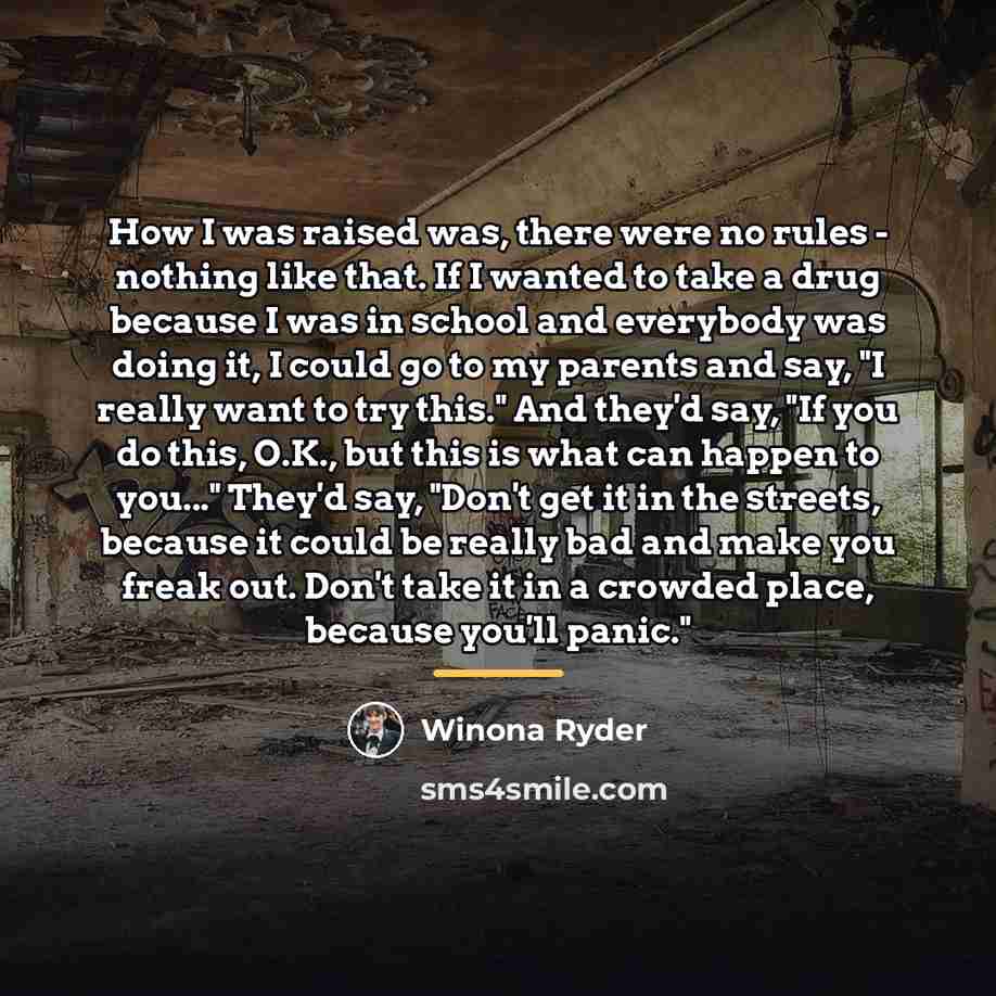 “How I was raised was, there were no rules -…” quote by Winona Ryder