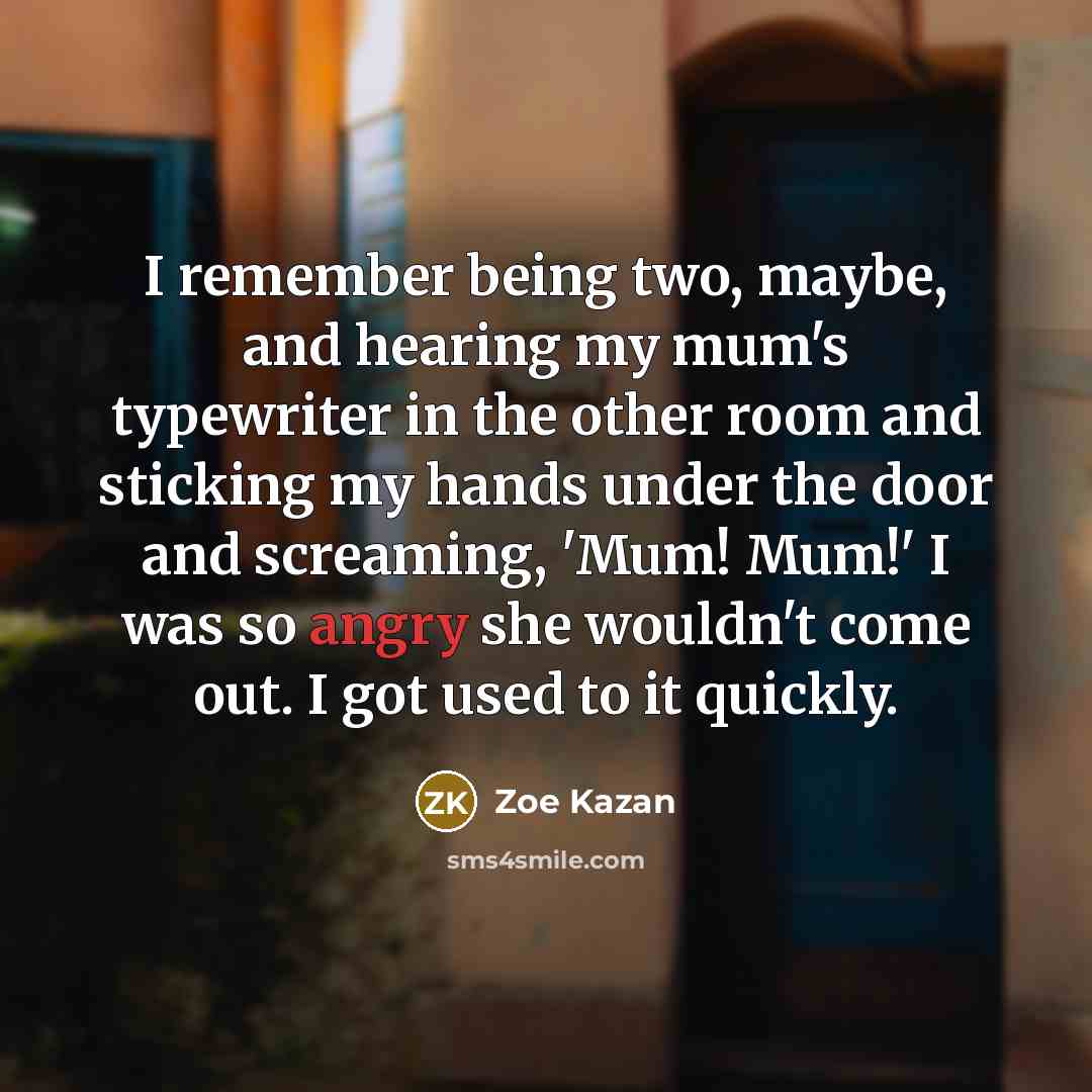 “I remember being two, maybe, and hearing my mum's typewriter…” quote by Zoe Kazan