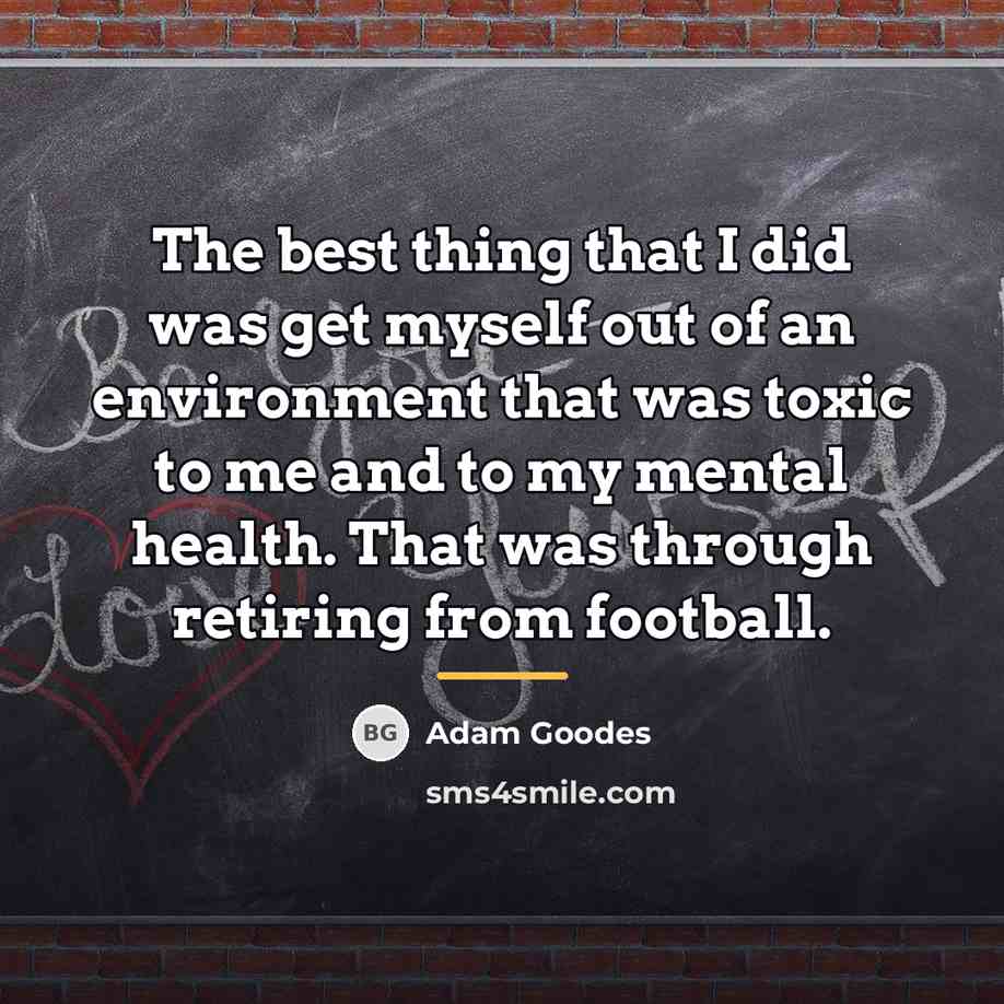 “The best thing that I did was get myself out…” quote by Adam Goodes