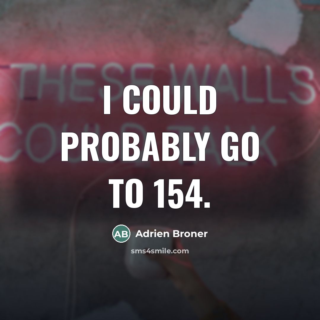 “I could probably go to 154.…” quote by Adrien Broner