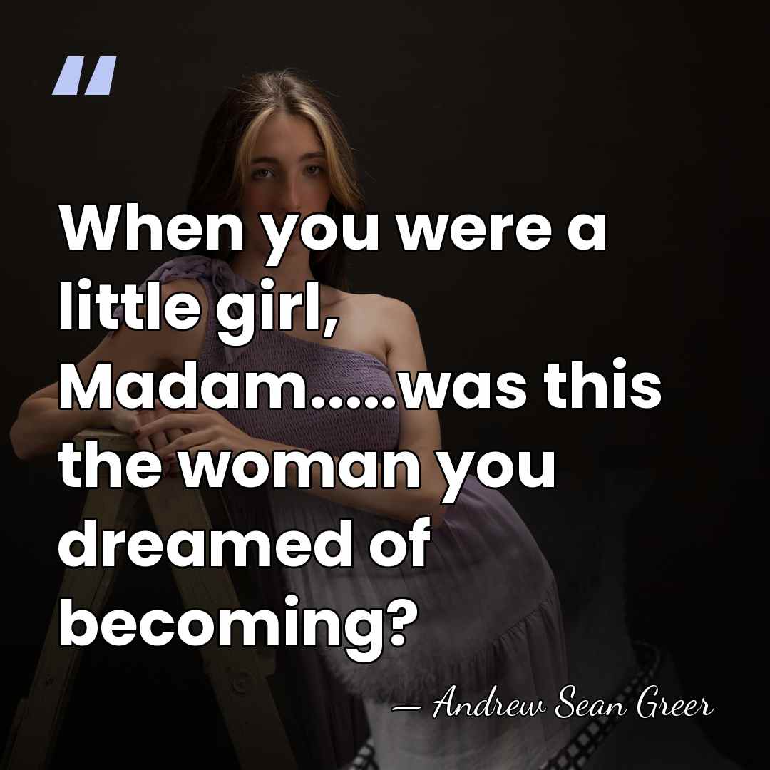 When you were a little girl, Madam.....was this the woman you dreamed&hellip; - Andrew Sean Greer