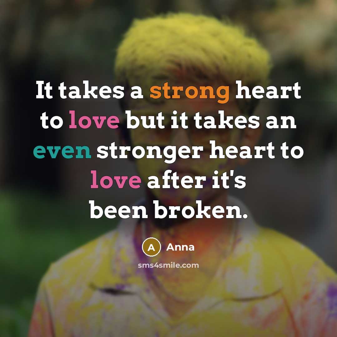 “It takes a strong heart to love but it takes…” quote by Anna