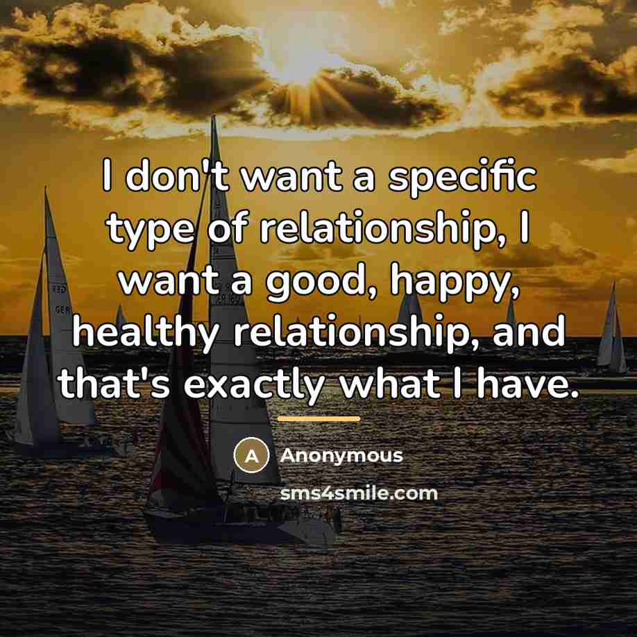“I don't want a specific type of relationship, I want…” quote by Anonymous
