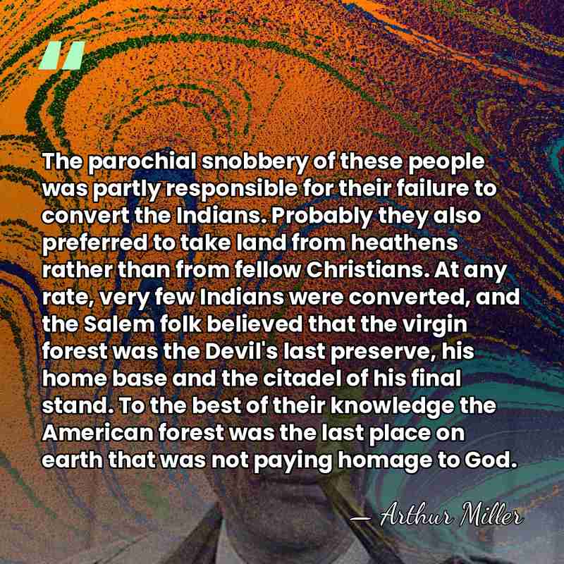 The parochial snobbery of these people was partly responsible for their failure&hellip; - Arthur Miller
