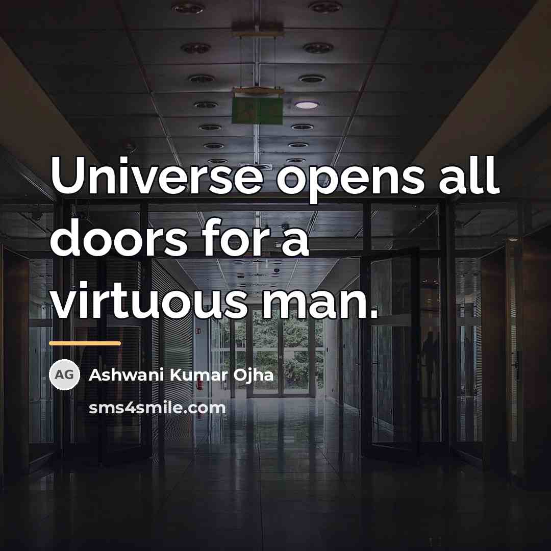 “Universe opens all doors for a virtuous man.…” quote by Ashwani Kumar Ojha