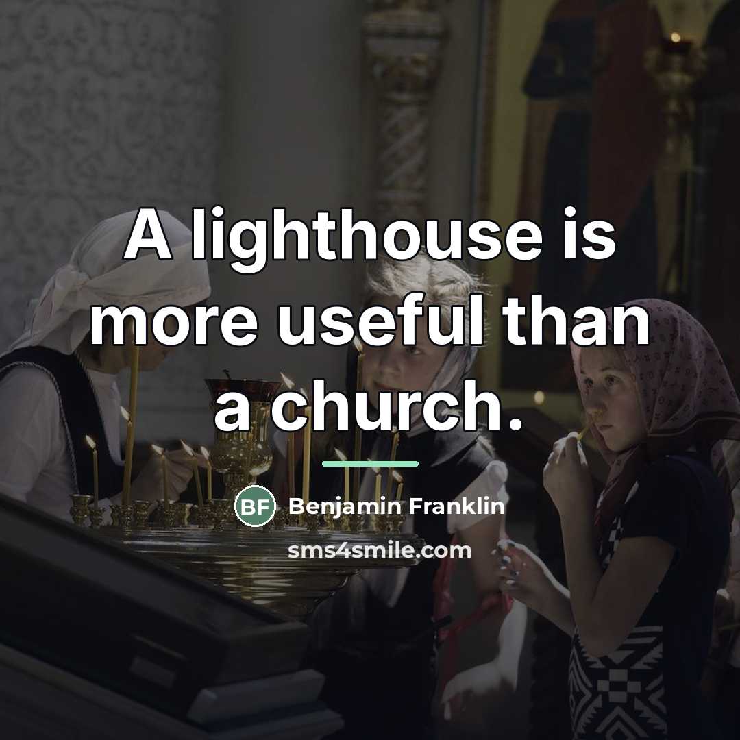 “A lighthouse is more useful than a church.…” quote by Benjamin Franklin
