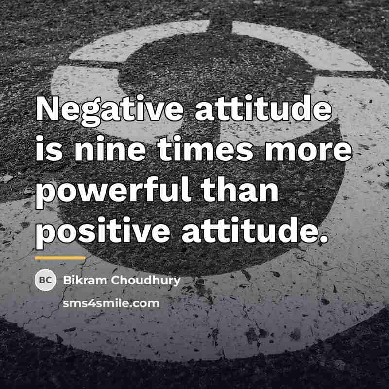 “Negative attitude is nine times more powerful than positive attitude.…” quote by Bikram Choudhury