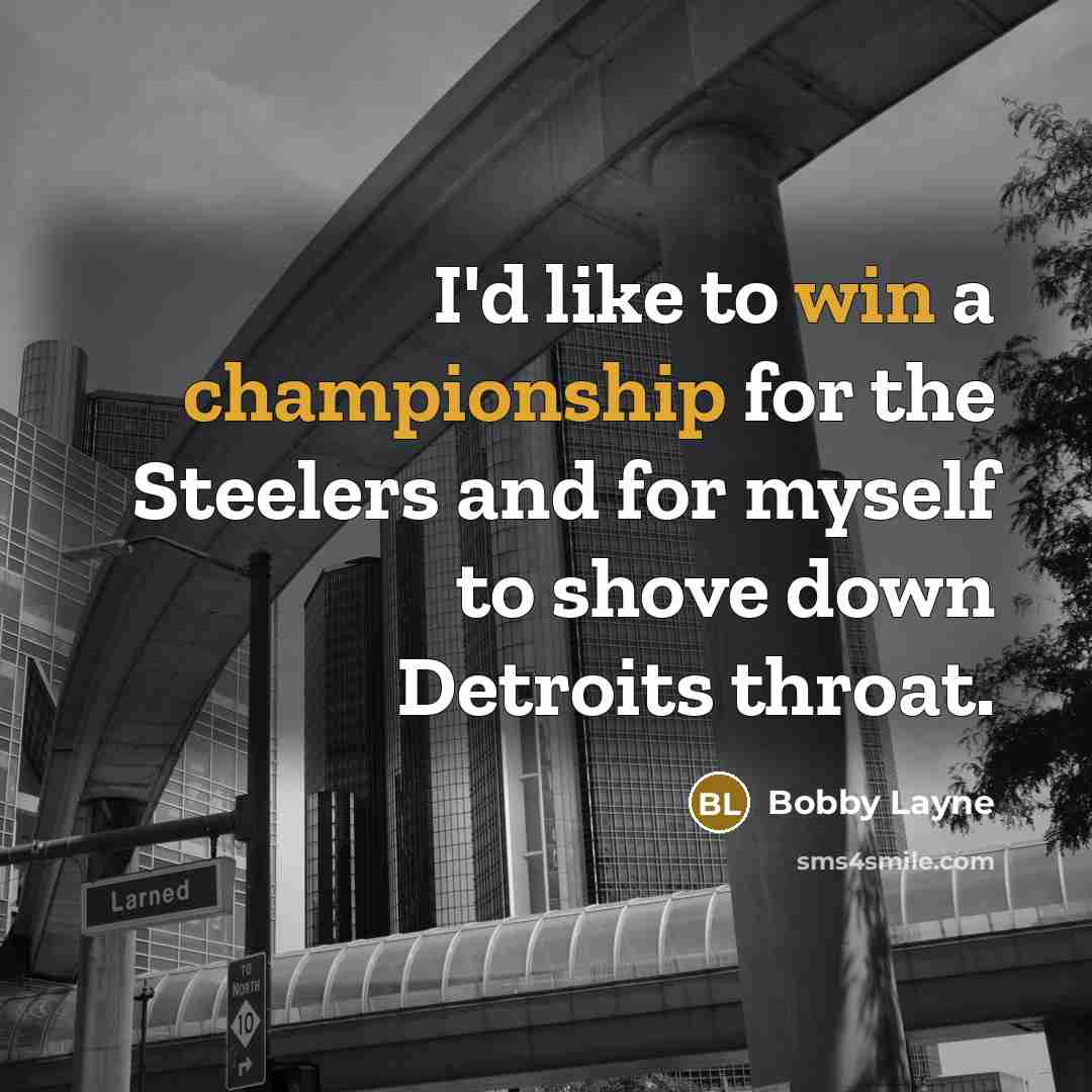 “I'd like to win a championship for the Steelers and…” quote by Bobby Layne