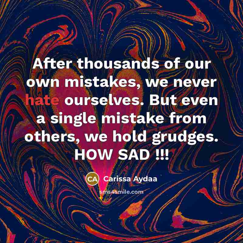 “After thousands of our own mistakes, we never hate ourselves.…” quote by Carissa Aydaa