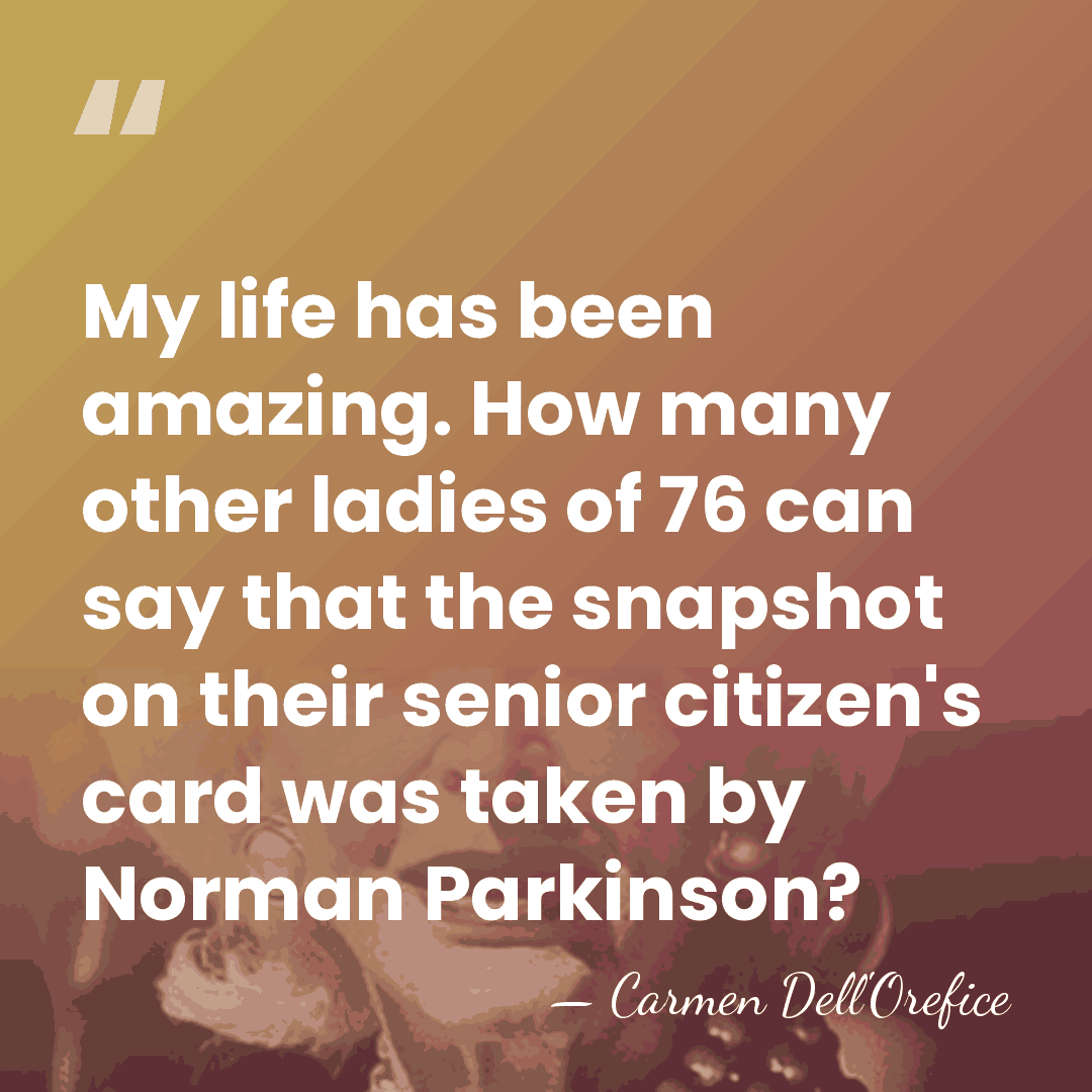 My life has been amazing. How many other ladies of 76 can&hellip; - Carmen Dell'Orefice