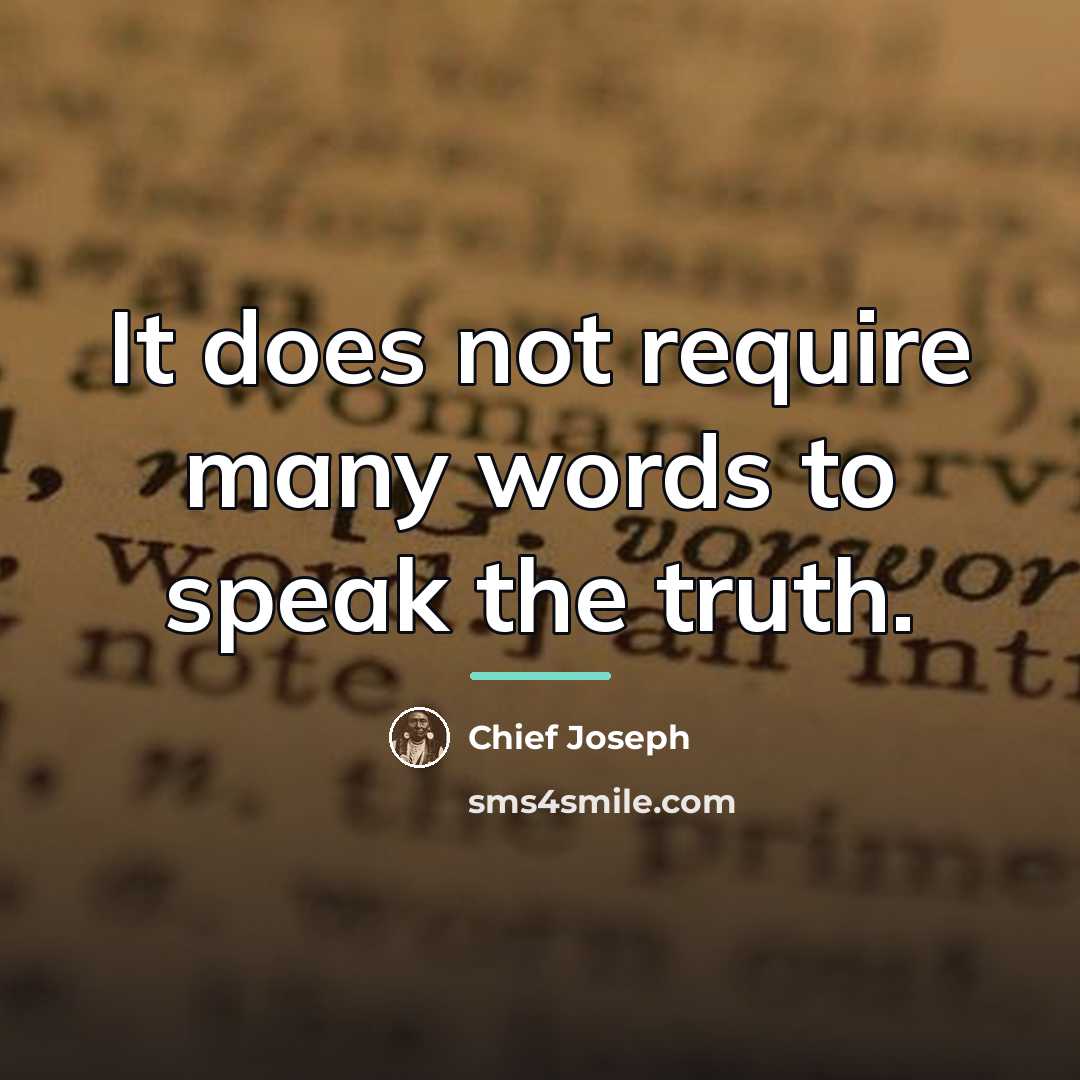 “It does not require many words to speak the truth.…” quote by Chief Joseph