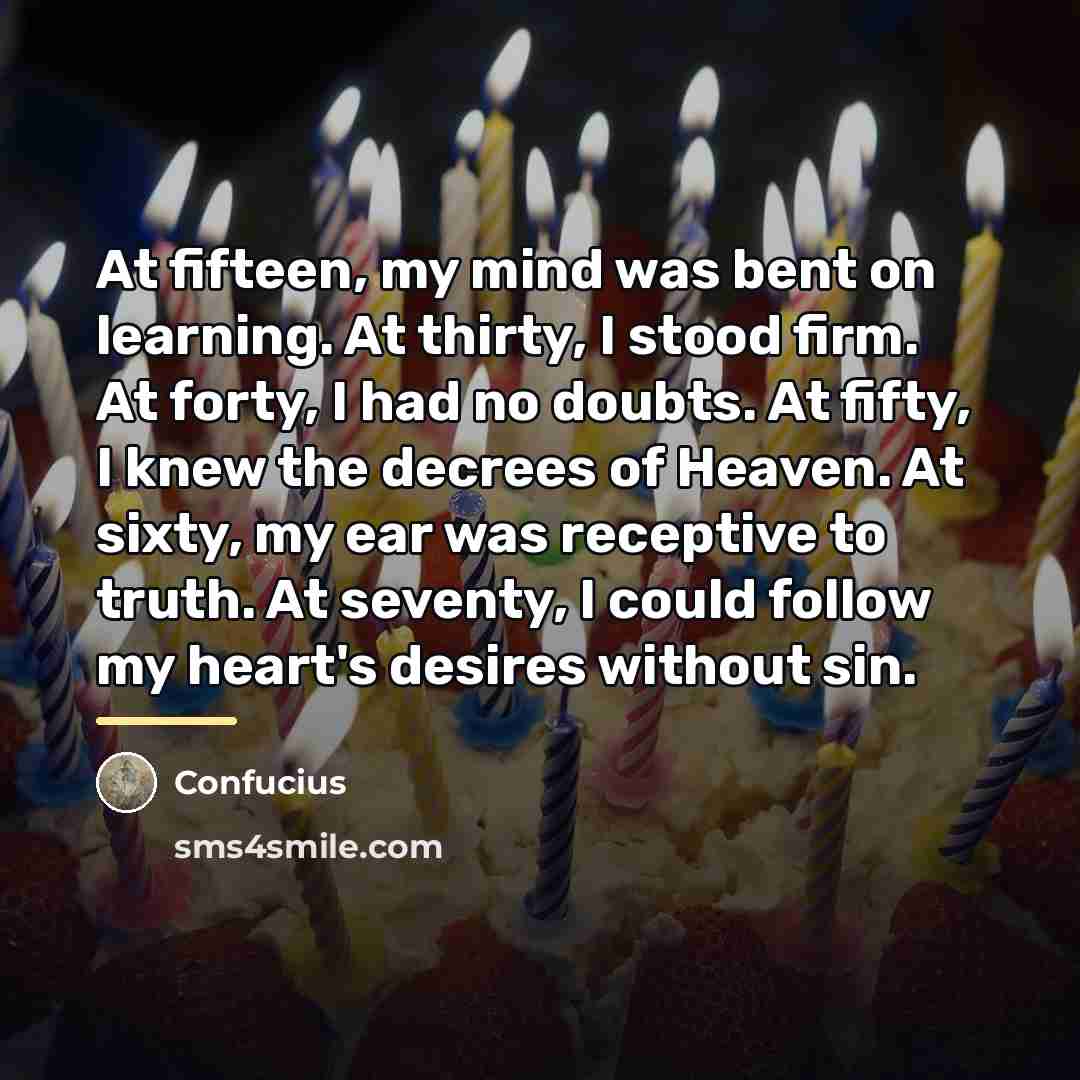 “At fifteen, my mind was bent on learning. At thirty,…” quote by Confucius