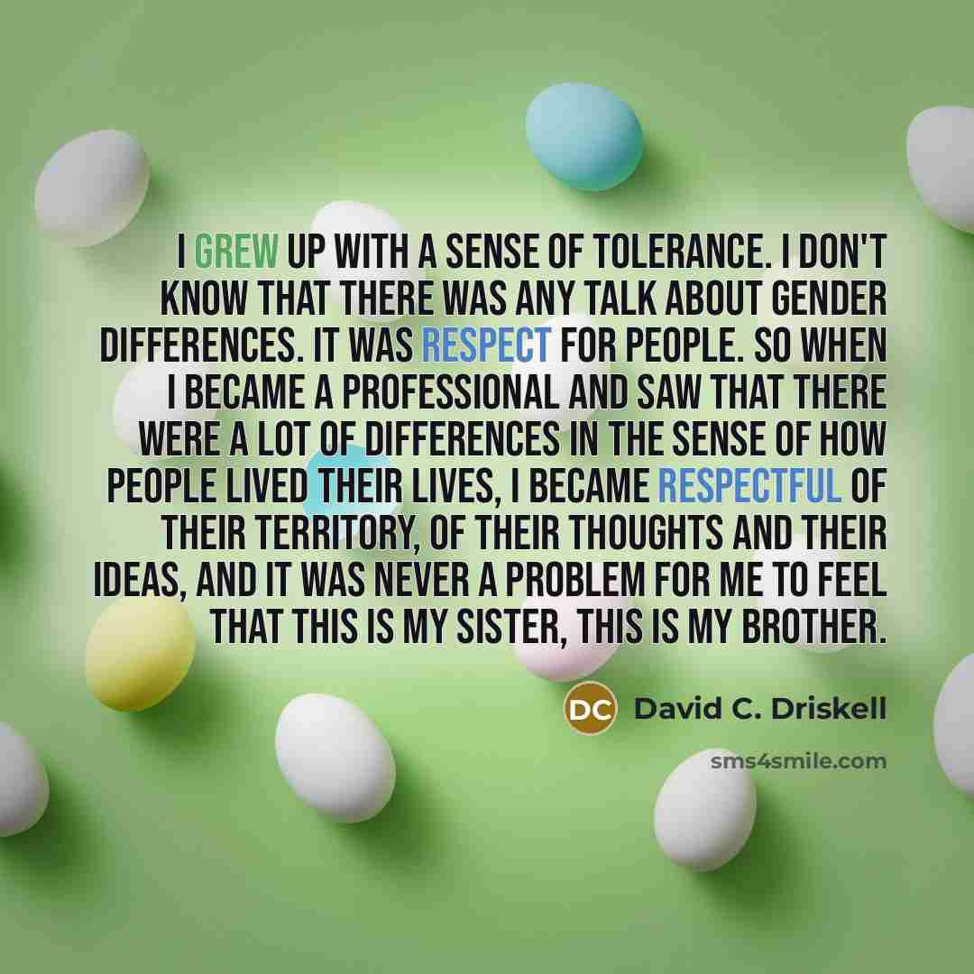 “I grew up with a sense of tolerance. I don't…” quote by David C. Driskell