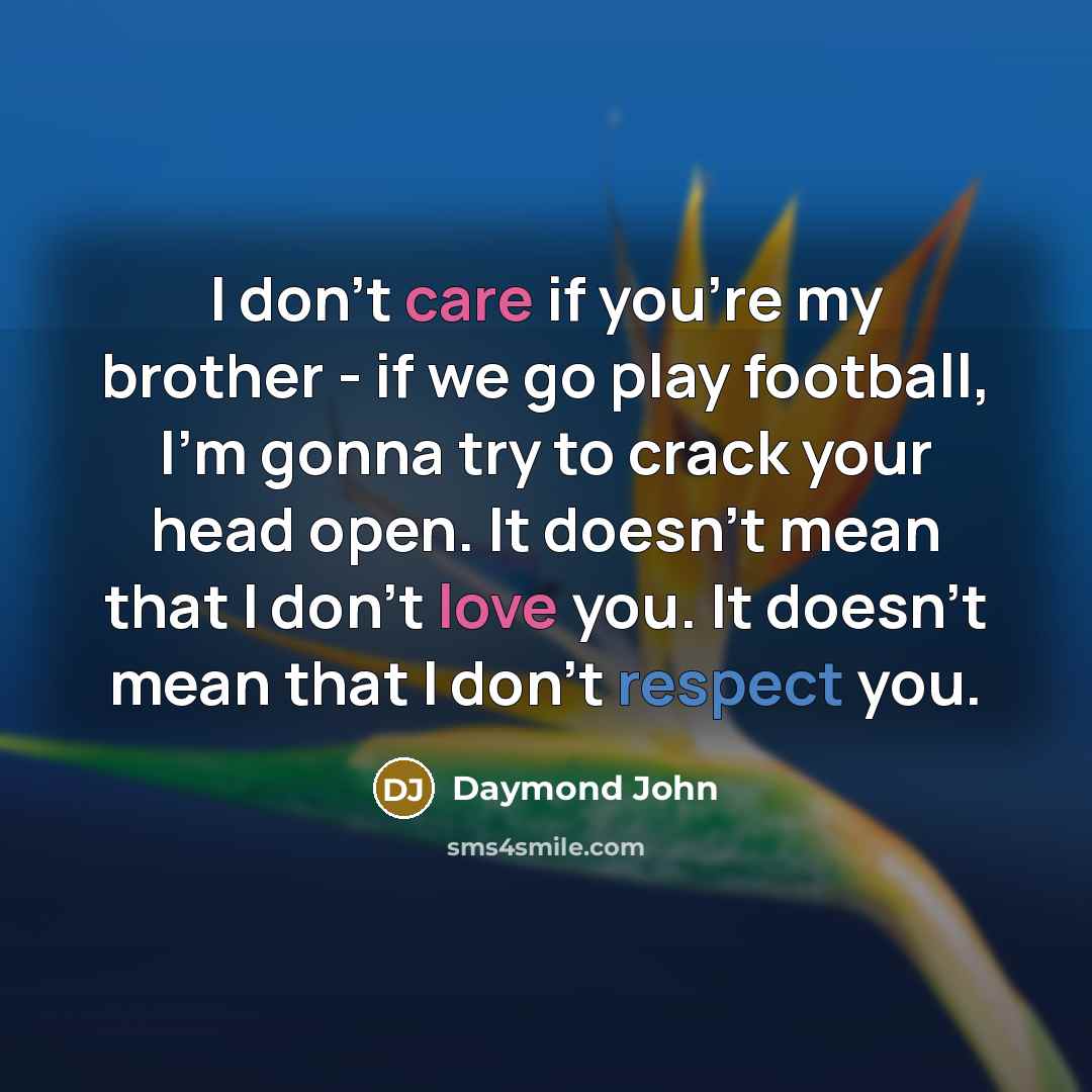 “I don't care if you're my brother - if we…” quote by Daymond John