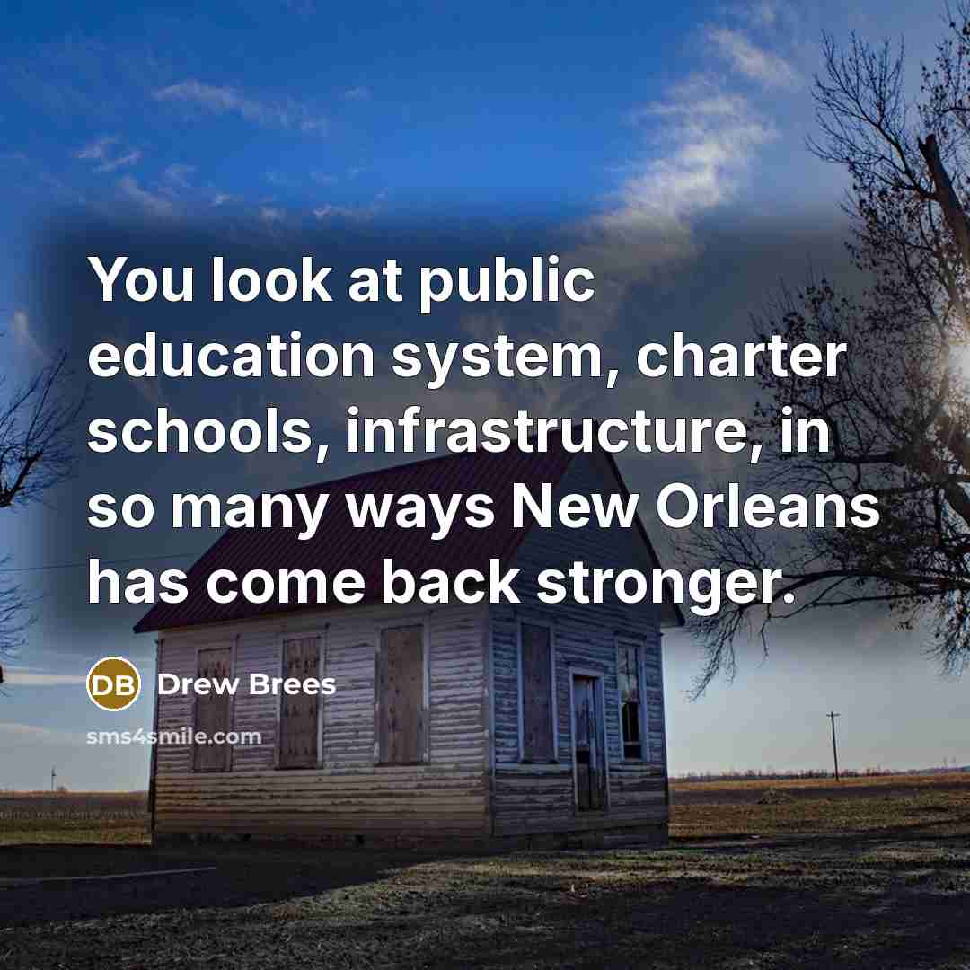 “You look at public education system, charter schools, infrastructure, in…” quote by Drew Brees