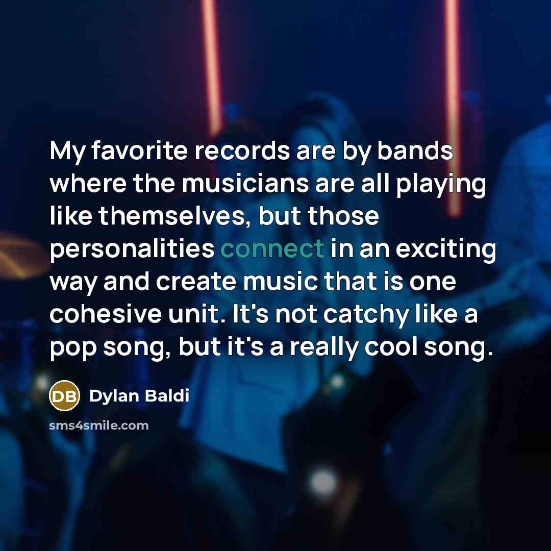 “My favorite records are by bands where the musicians are…” quote by Dylan Baldi