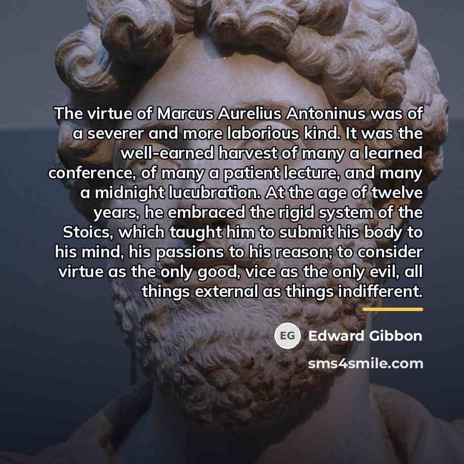 “The virtue of Marcus Aurelius Antoninus was of a severer…” quote by Edward Gibbon