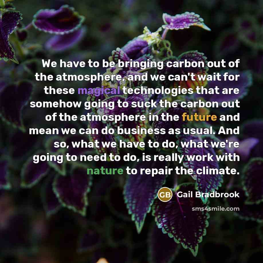 “We have to be bringing carbon out of the atmosphere,…” quote by Gail Bradbrook