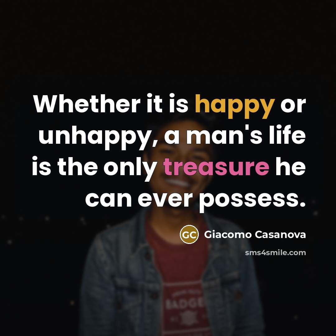 “Whether it is happy or unhappy, a man's life is…” quote by Giacomo Casanova