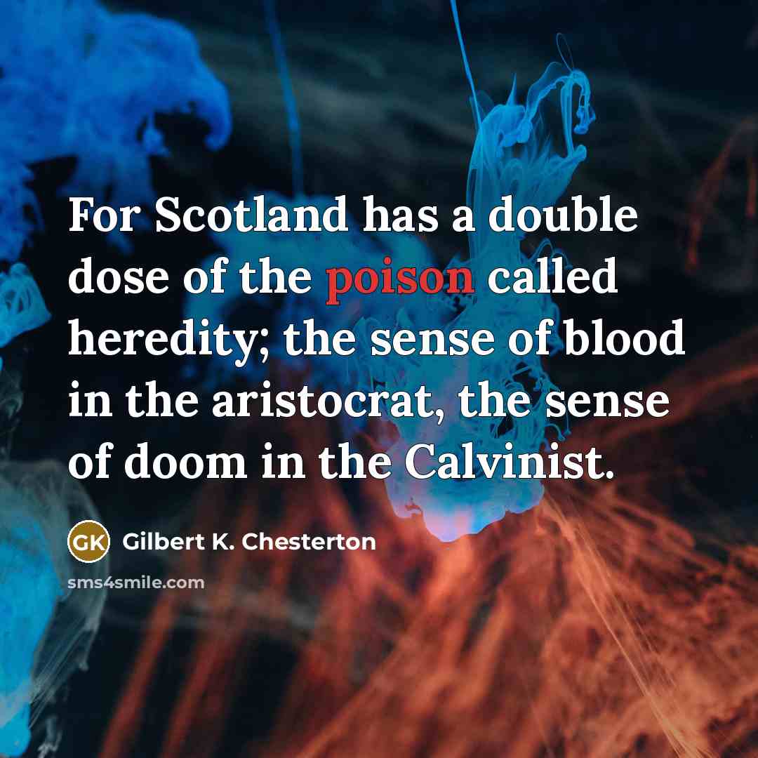 “For Scotland has a double dose of the poison called…” quote by Gilbert K. Chesterton