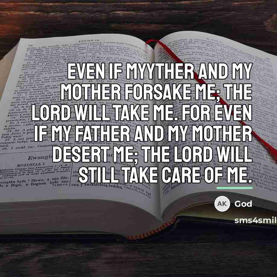 “Even If myyther and my mother forsake me; the Lord…” quote by God