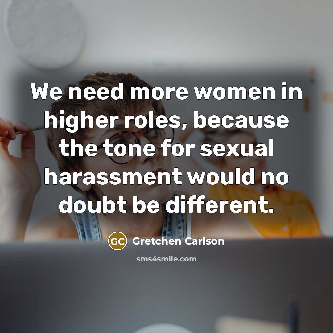 “We need more women in higher roles, because the tone…” quote by Gretchen Carlson