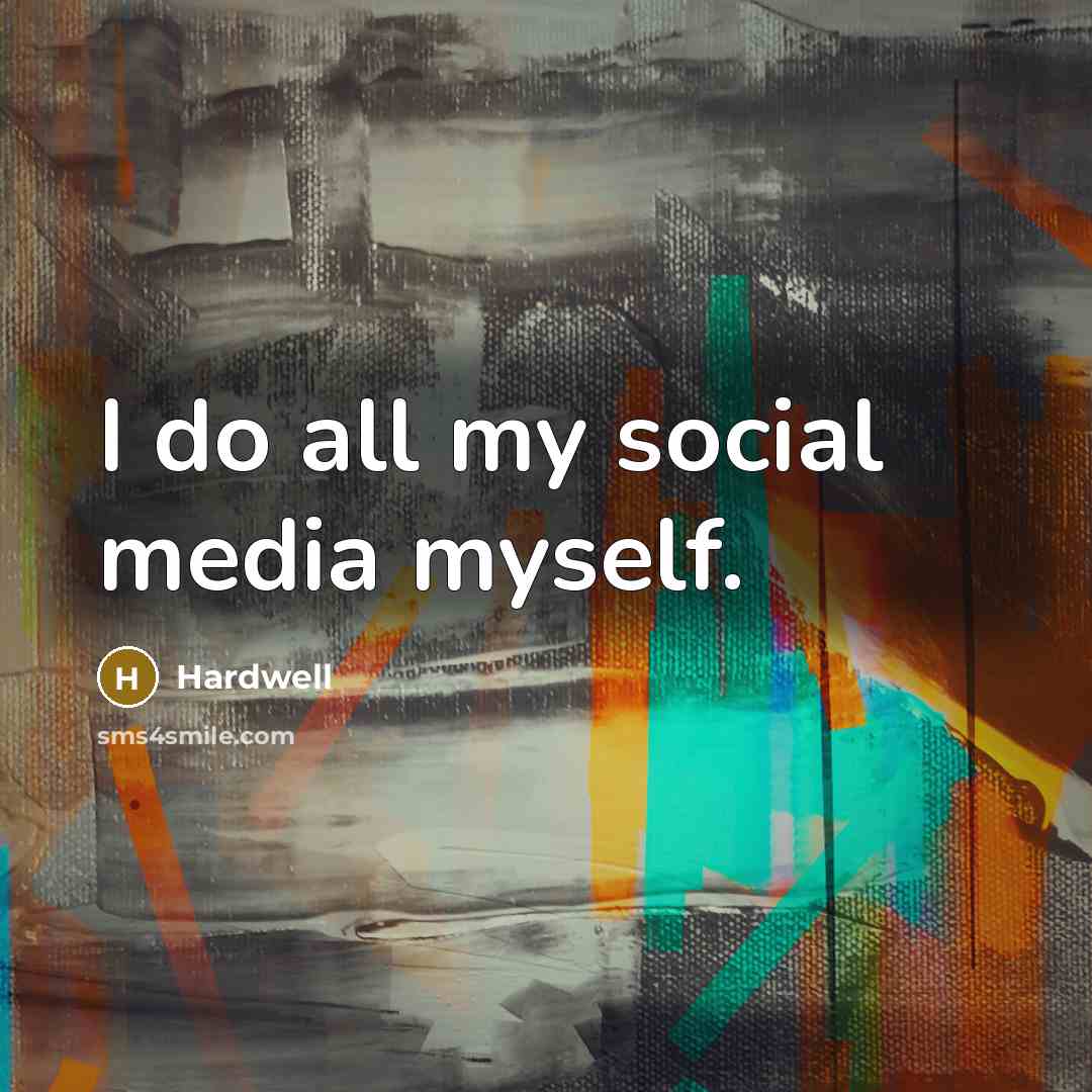 “I do all my social media myself.…” quote by Hardwell