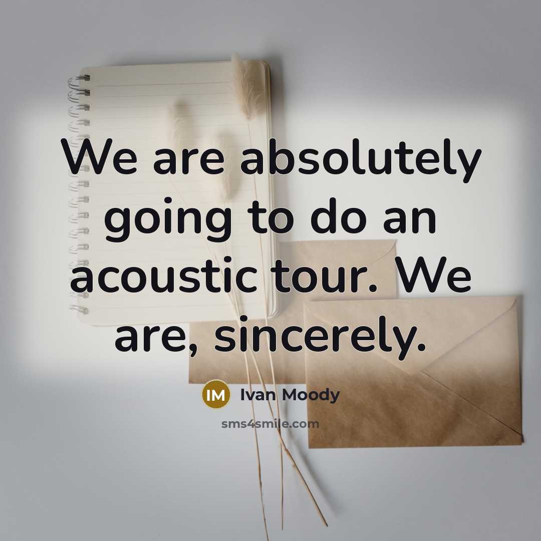 “We are absolutely going to do an acoustic tour. We…” quote by Ivan Moody