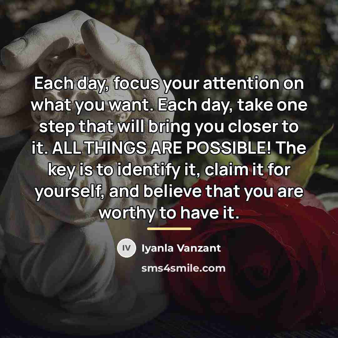 “Each day, focus your attention on what you want. Each…” quote by Iyanla Vanzant