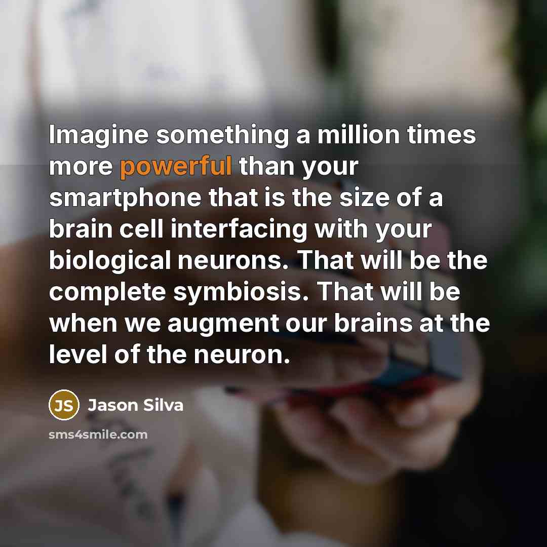 “Imagine something a million times more powerful than your smartphone…” quote by Jason Silva