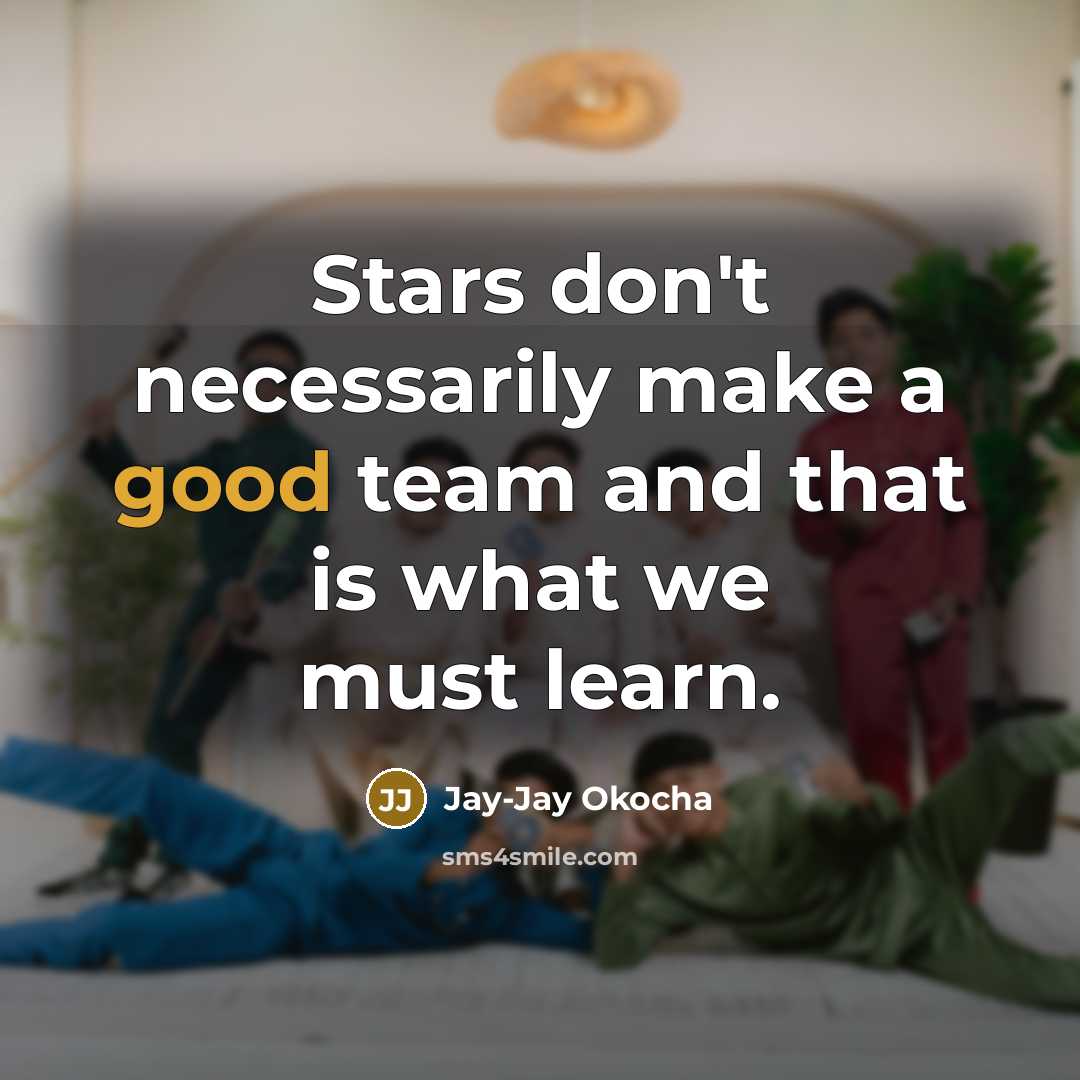 “Stars don't necessarily make a good team and that is…” quote by Jay-Jay Okocha
