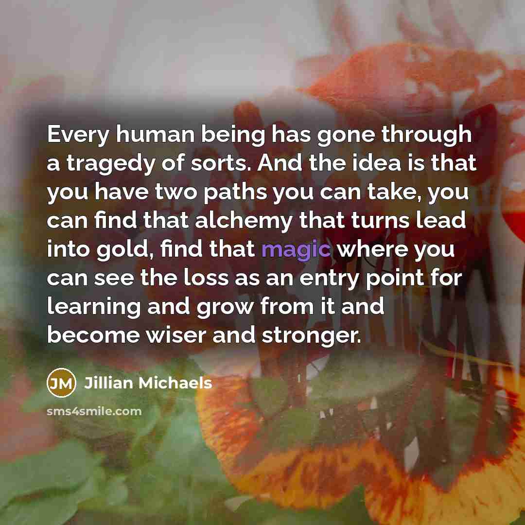 “Every human being has gone through a tragedy of sorts.…” quote by Jillian Michaels