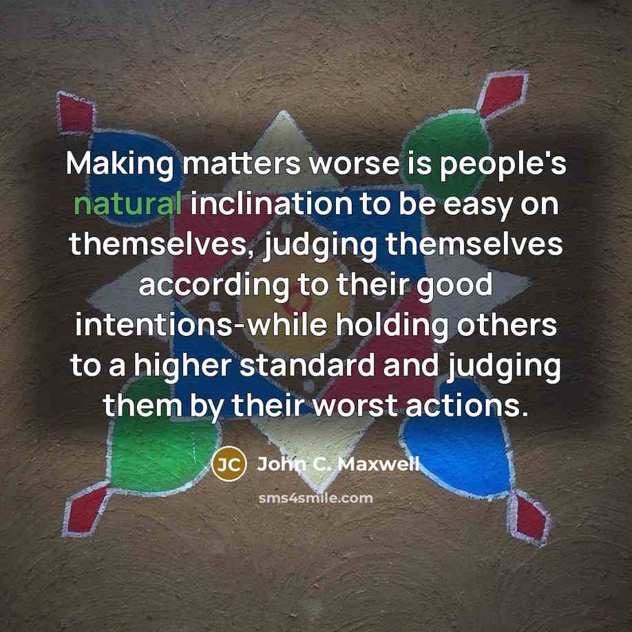 “Making matters worse is people's natural inclination to be easy…” quote by John C. Maxwell