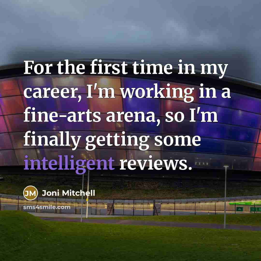 “For the first time in my career, I'm working in…” quote by Joni Mitchell