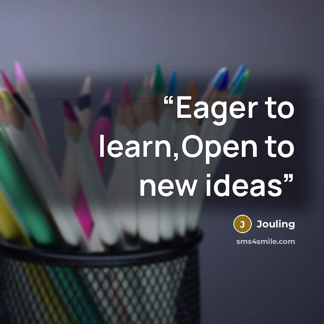 “Eager to learn,Open to new ideas” quote by Jouling